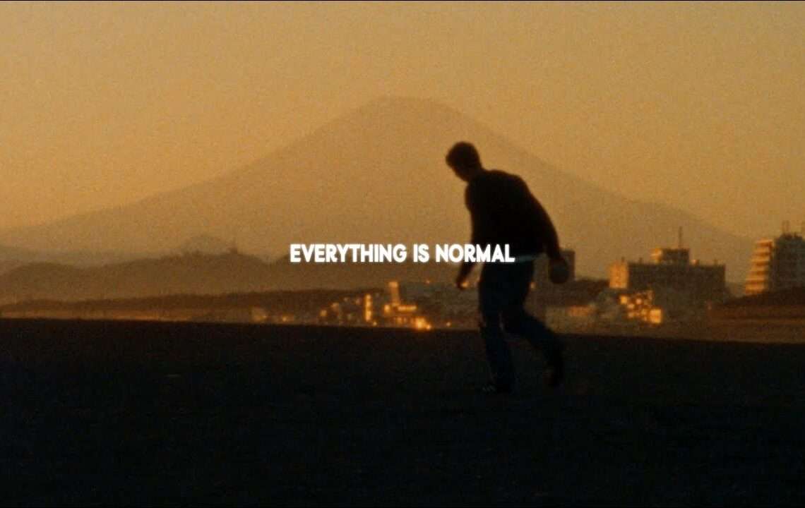 EVERYTHING IS NORMAL