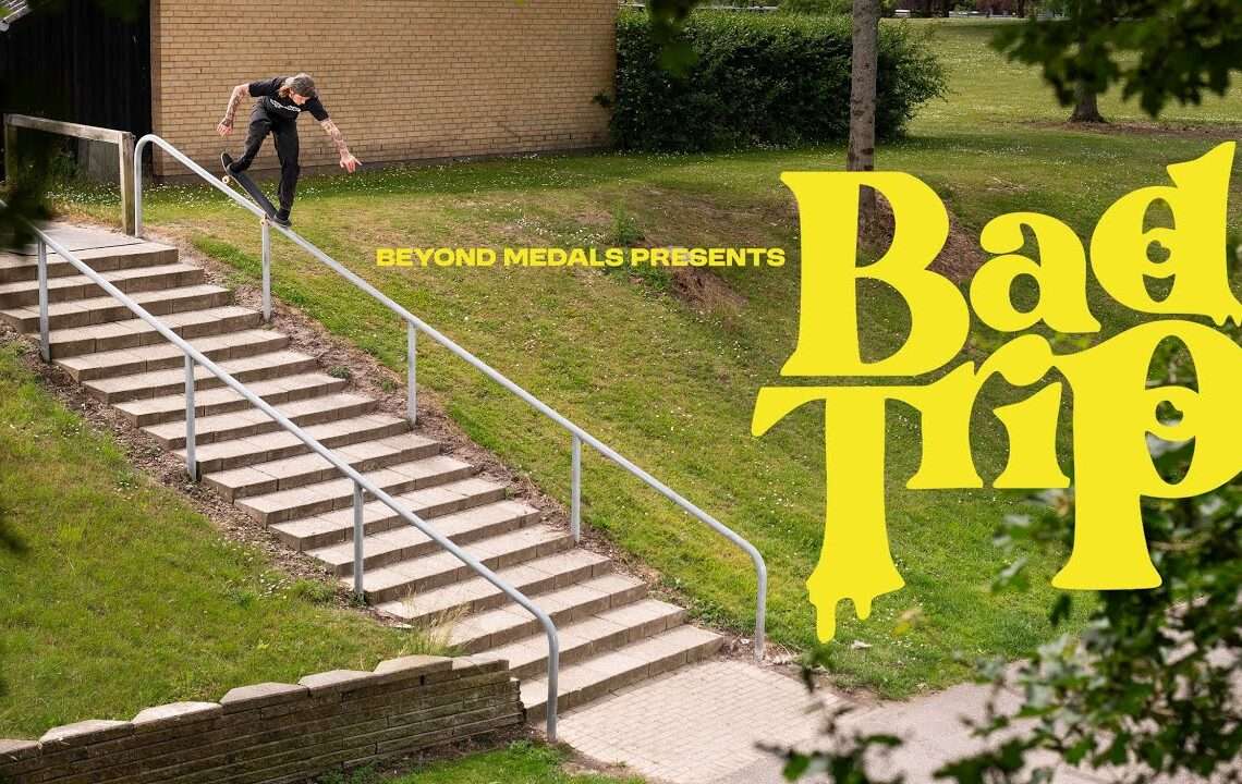 BAD TRIP. A Skateboarding Film by Beyond Medals.