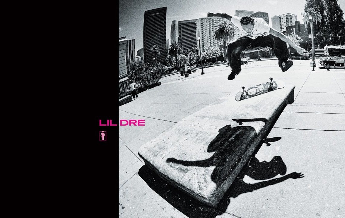 Lil Dre for Girl Skateboards